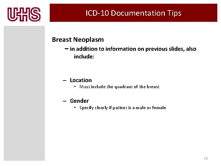 ICD-10 Documentation Tips Breast Neoplasm – in addition to information on previous slides, also ICD-10 Documentation Tips Breast Neoplasm – in addition to information on previous slides, also