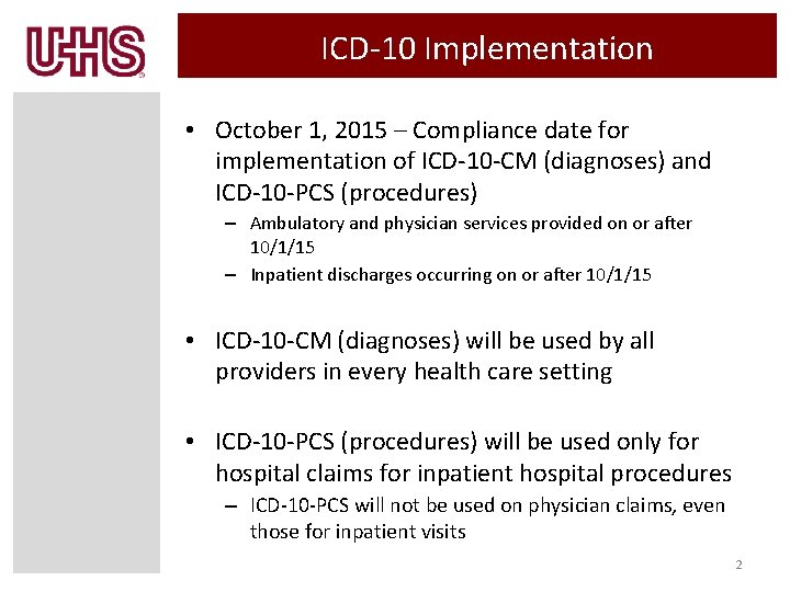 ICD-10 Implementation • October 1, 2015 – Compliance date for implementation of ICD-10 -CM ICD-10 Implementation • October 1, 2015 – Compliance date for implementation of ICD-10 -CM