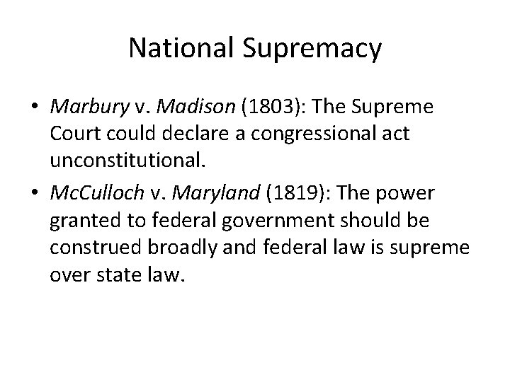 National Supremacy • Marbury v. Madison (1803): The Supreme Court could declare a congressional National Supremacy • Marbury v. Madison (1803): The Supreme Court could declare a congressional