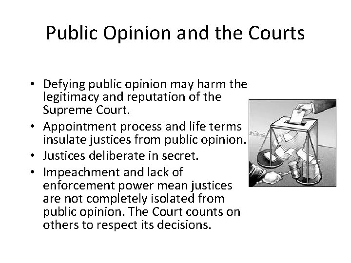 Public Opinion and the Courts • Defying public opinion may harm the legitimacy and