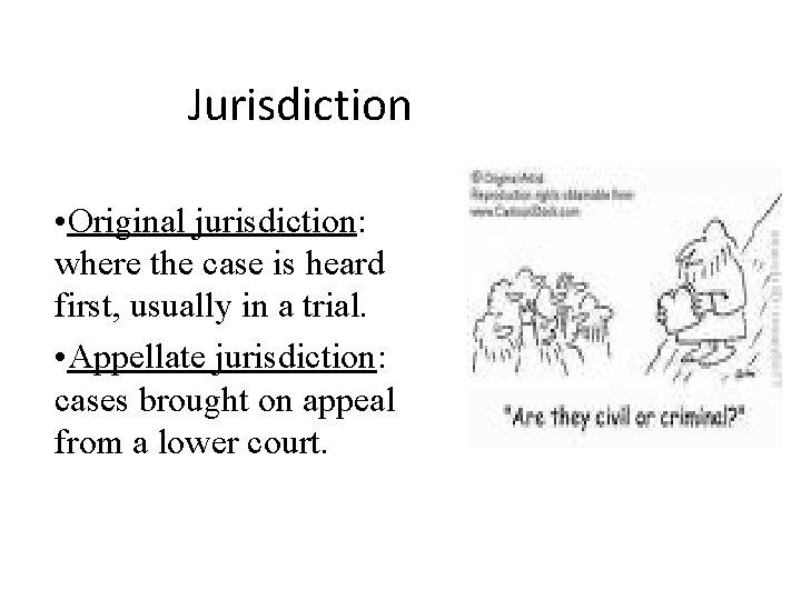 Jurisdiction • Original jurisdiction: where the case is heard first, usually in a trial. Jurisdiction • Original jurisdiction: where the case is heard first, usually in a trial.