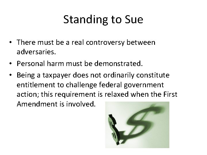 Standing to Sue • There must be a real controversy between adversaries. • Personal Standing to Sue • There must be a real controversy between adversaries. • Personal