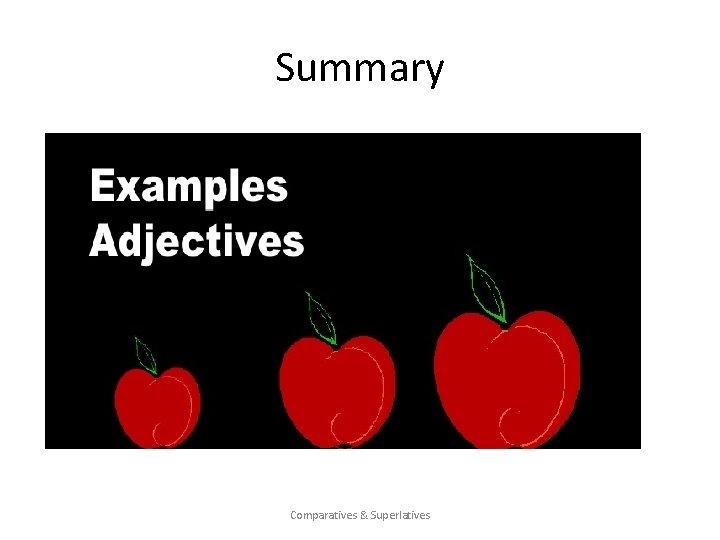 Summary Comparatives & Superlatives Summary Comparatives & Superlatives