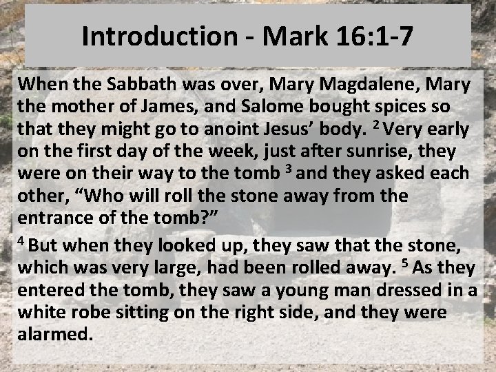 Introduction - Mark 16: 1 -7 When the Sabbath was over, Mary Magdalene, Mary