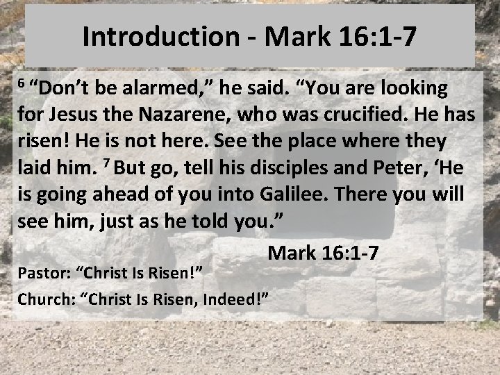Introduction - Mark 16: 1 -7 6 “Don’t be alarmed, ” he said. “You