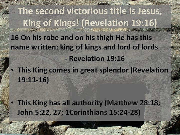 The second victorious title is Jesus, King of Kings! (Revelation 19: 16) 16 On