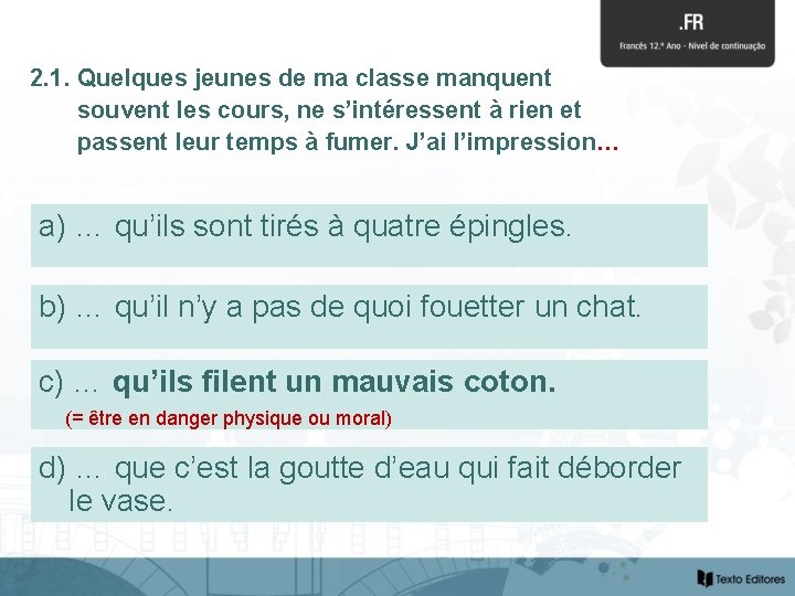 2. 1. Quelques jeunes de ma classe manquent souvent les cours, ne s’intéressent à