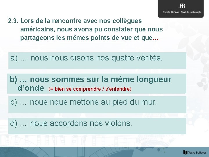 2. 3. Lors de la rencontre avec nos collègues américains, nous avons pu constater