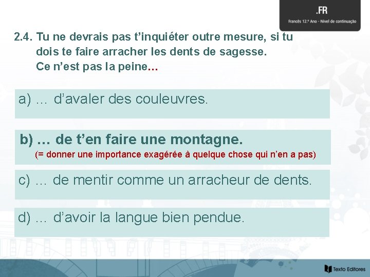 2. 4. Tu ne devrais pas t’inquiéter outre mesure, si tu dois te faire