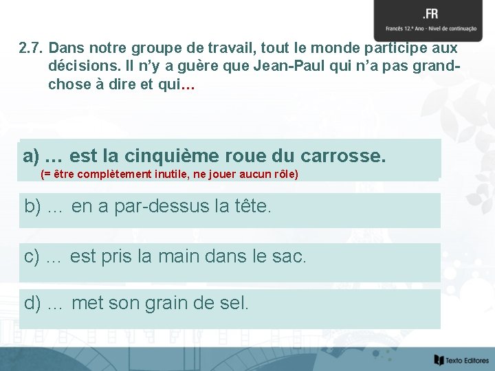 2. 7. Dans notre groupe de travail, tout le monde participe aux décisions. Il