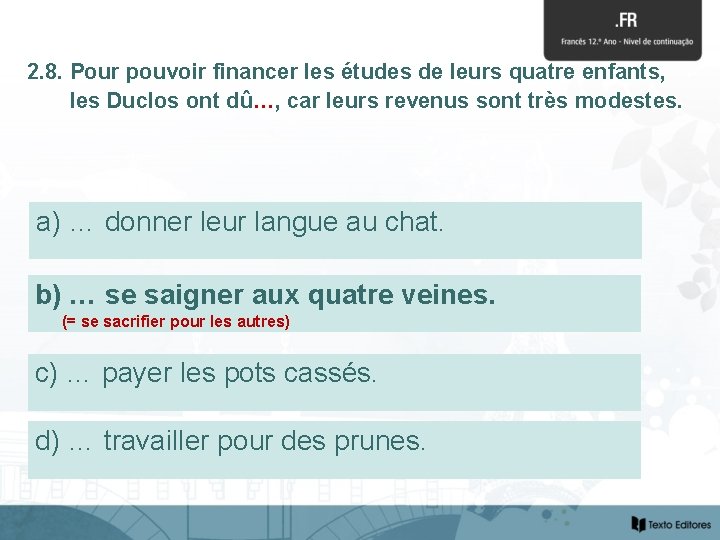 2. 8. Pour pouvoir financer les études de leurs quatre enfants, les Duclos ont