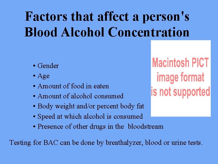 Factors that affect a person's Blood Alcohol Concentration • Gender • Age • Amount