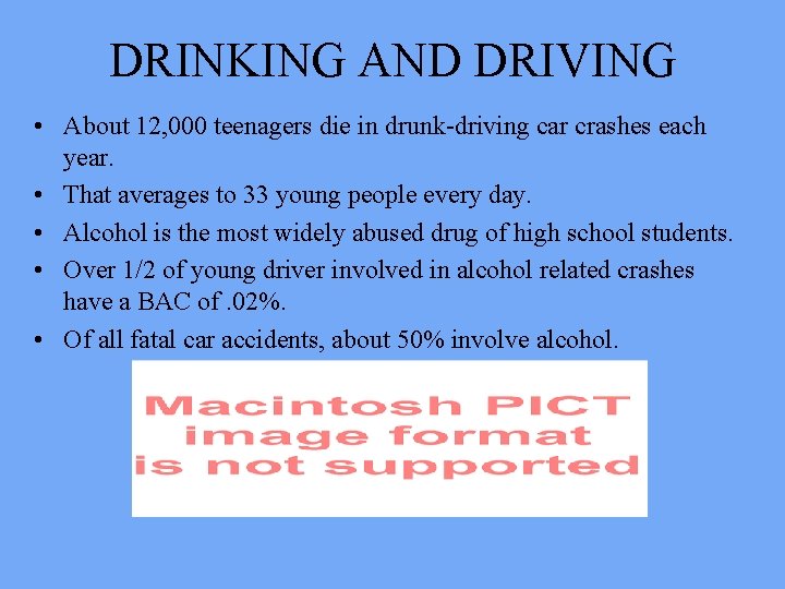 DRINKING AND DRIVING • About 12, 000 teenagers die in drunk-driving car crashes each