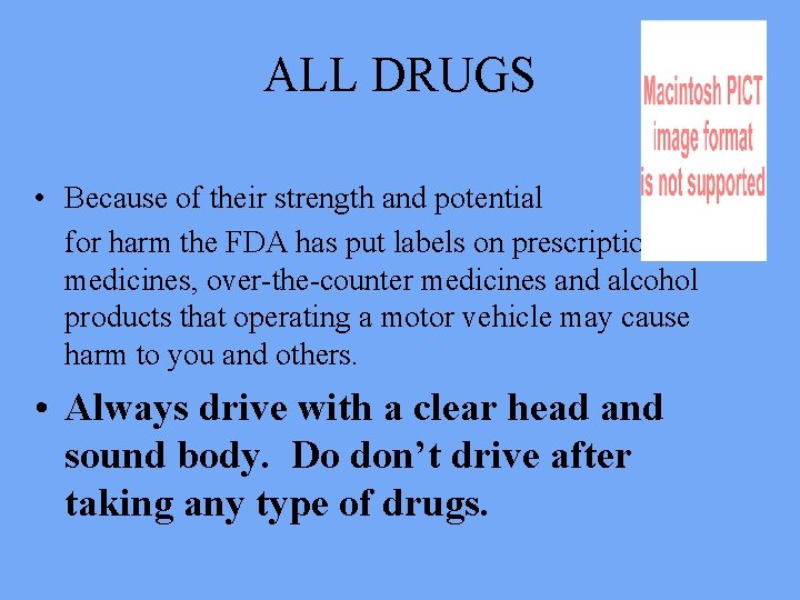 ALL DRUGS • Because of their strength and potential for harm the FDA has