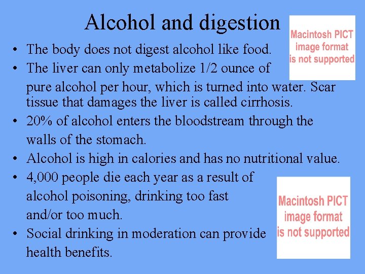 Alcohol and digestion • The body does not digest alcohol like food. • The