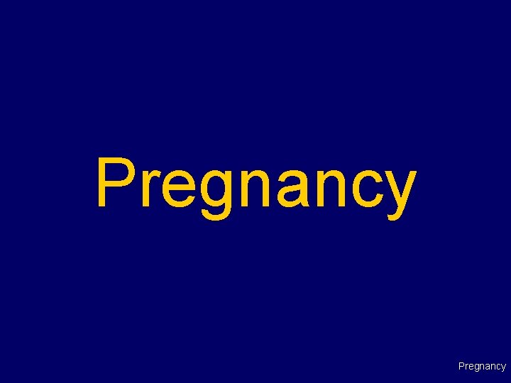 Pregnancy 