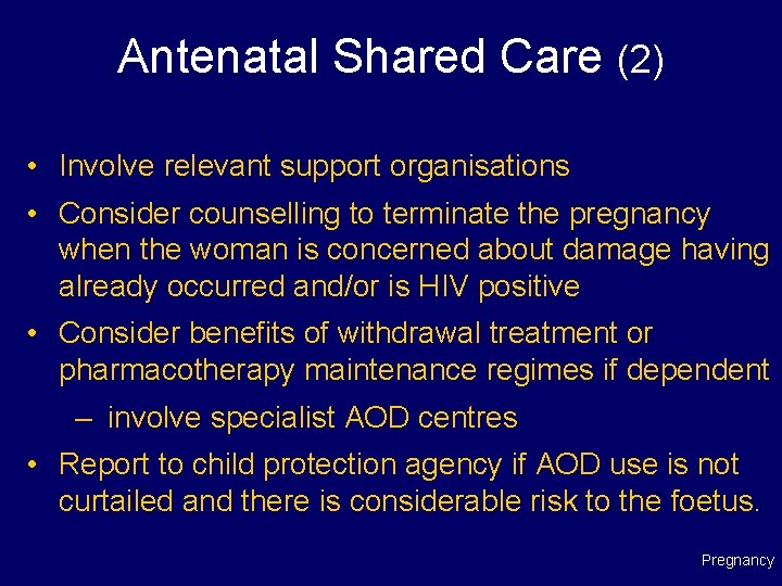 Antenatal Shared Care (2) • Involve relevant support organisations • Consider counselling to terminate