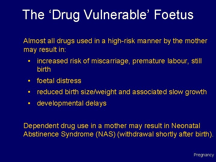 The ‘Drug Vulnerable’ Foetus Almost all drugs used in a high-risk manner by the