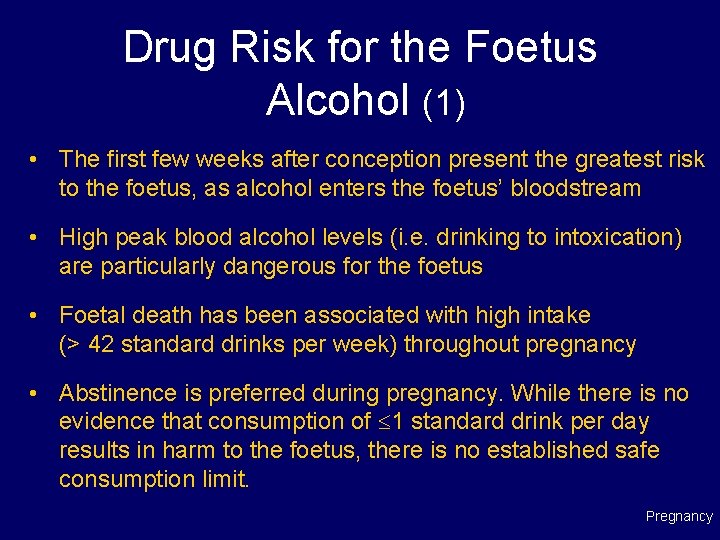 Drug Risk for the Foetus Alcohol (1) • The first few weeks after conception