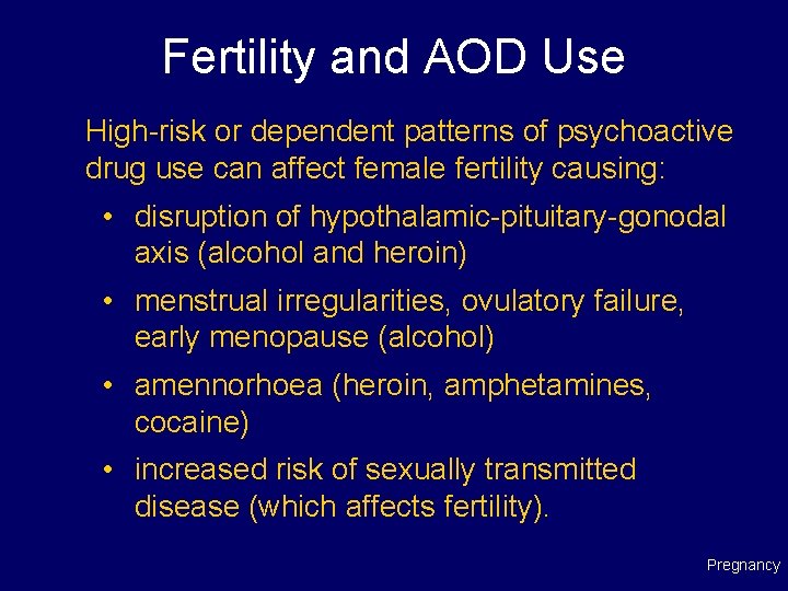 Fertility and AOD Use High-risk or dependent patterns of psychoactive drug use can affect