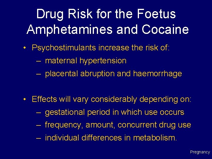 Drug Risk for the Foetus Amphetamines and Cocaine • Psychostimulants increase the risk of: