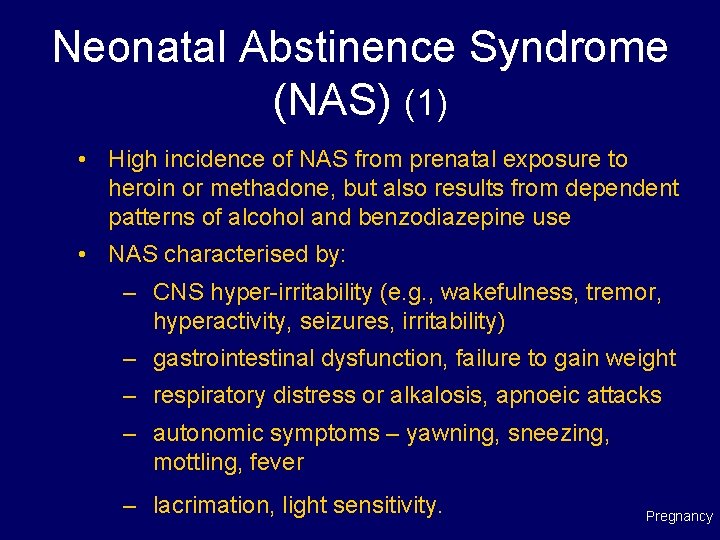 Neonatal Abstinence Syndrome (NAS) (1) • High incidence of NAS from prenatal exposure to