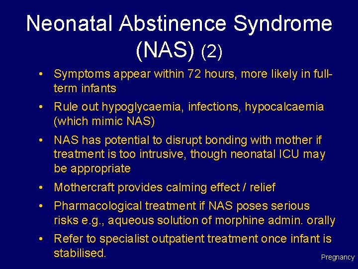 Neonatal Abstinence Syndrome (NAS) (2) • Symptoms appear within 72 hours, more likely in