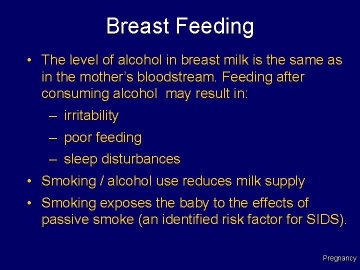 Breast Feeding • The level of alcohol in breast milk is the same as