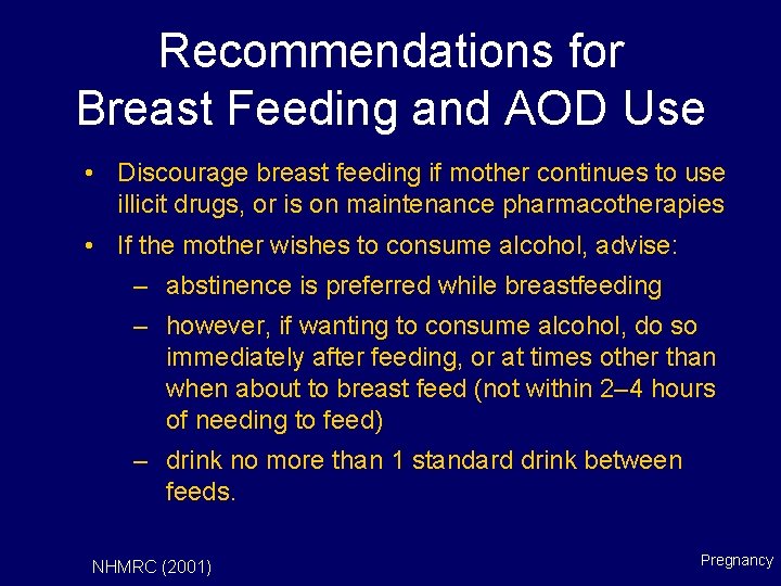 Recommendations for Breast Feeding and AOD Use • Discourage breast feeding if mother continues