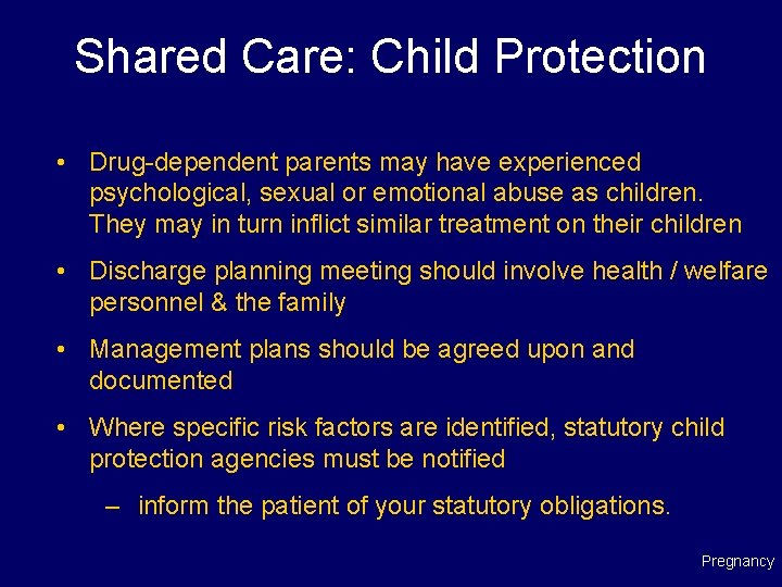 Shared Care: Child Protection • Drug-dependent parents may have experienced psychological, sexual or emotional