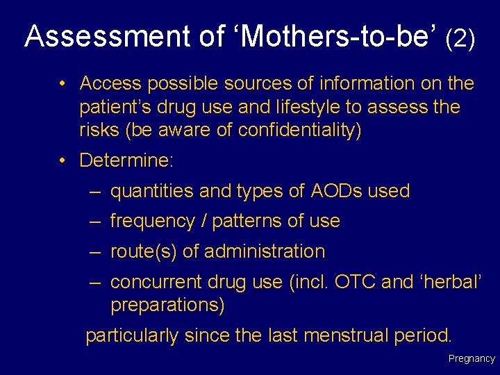 Assessment of ‘Mothers-to-be’ (2) • Access possible sources of information on the patient’s drug