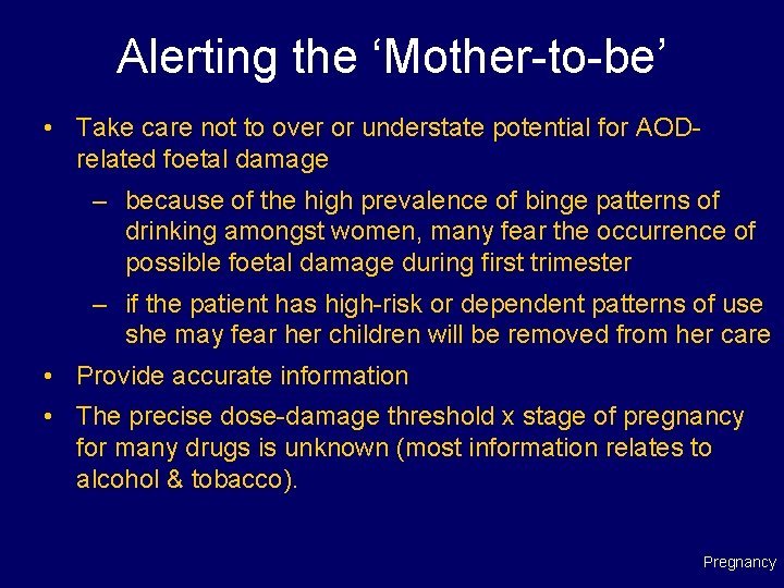 Alerting the ‘Mother-to-be’ • Take care not to over or understate potential for AODrelated