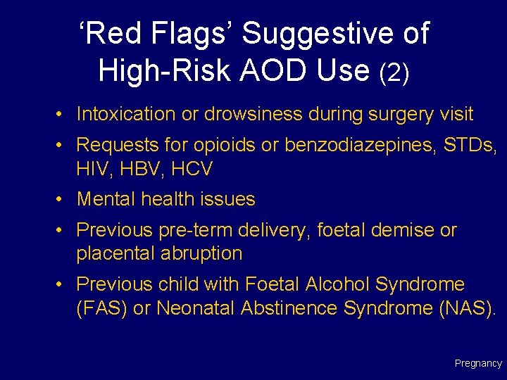 ‘Red Flags’ Suggestive of High-Risk AOD Use (2) • Intoxication or drowsiness during surgery