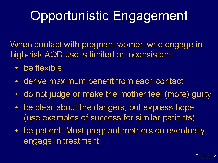 Opportunistic Engagement When contact with pregnant women who engage in high-risk AOD use is