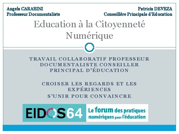 Angela CARABINI Professeur Documentaliste Patricia DEVEZA Conseillère Principale d’Education à la Citoyenneté Numérique TRAVAIL