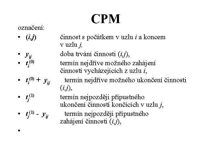 označení: • (i, j) • yij • ti(0) + yij • tj(1) - yij