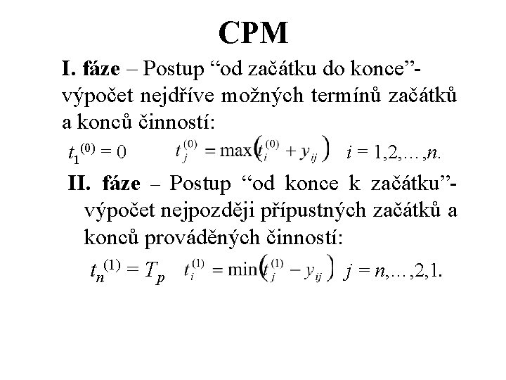 CPM I. fáze – Postup “od začátku do konce”- výpočet nejdříve možných termínů začátků