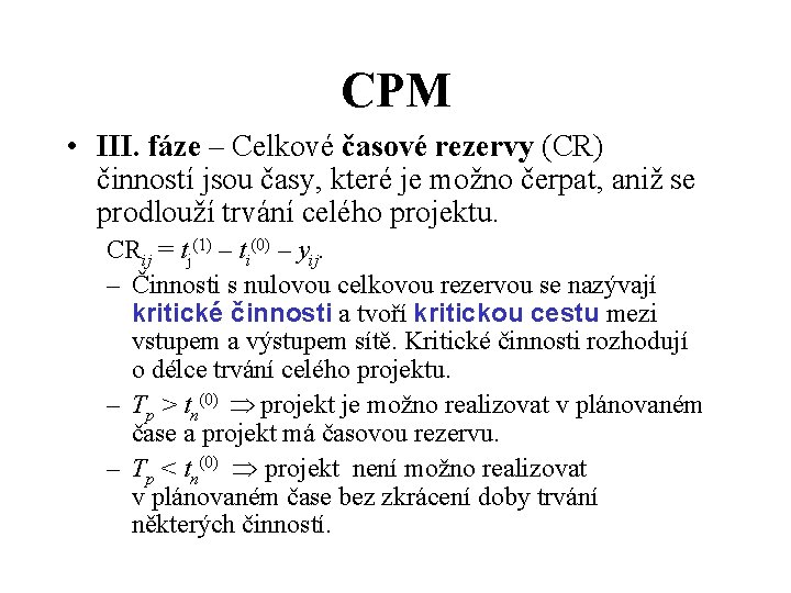 CPM • III. fáze – Celkové časové rezervy (CR) činností jsou časy, které je