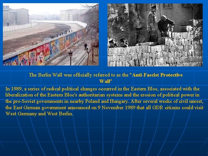 The Berlin Wall was officially referred to as the "Anti-Fascist Protective Wall" In 1989,