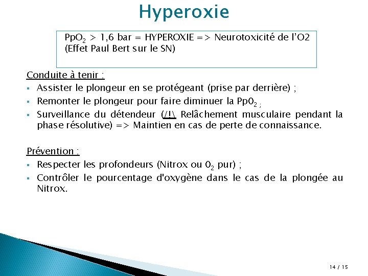 Hyperoxie Pp. O 2 > 1, 6 bar = HYPEROXIE => Neurotoxicité de l’O