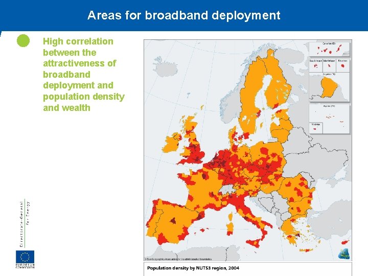 Areas for broadband deployment High correlation between the attractiveness of broadband deployment and population