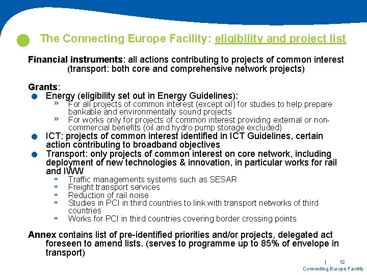  The Connecting Europe Facility: eligibility and project list Financial instruments: all actions contributing