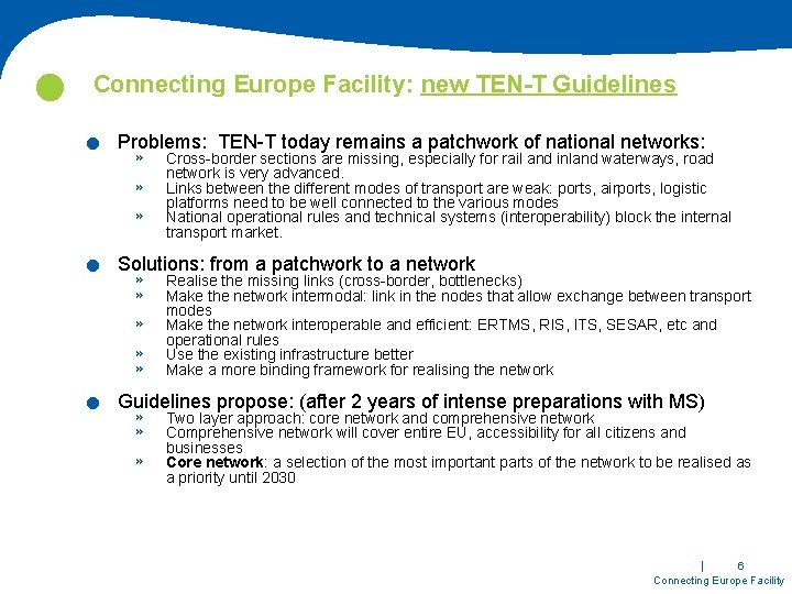  Connecting Europe Facility: new TEN-T Guidelines . . . Problems: TEN-T today remains