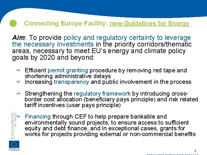  Connecting Europe Facility: new Guidelines for Energy Aim: To provide policy and regulatory
