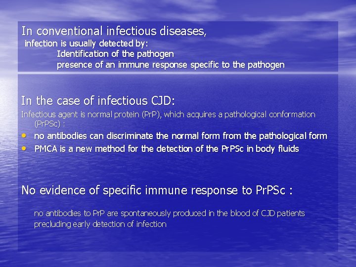 In conventional infectious diseases, infection is usually detected by: Identification of the pathogen presence