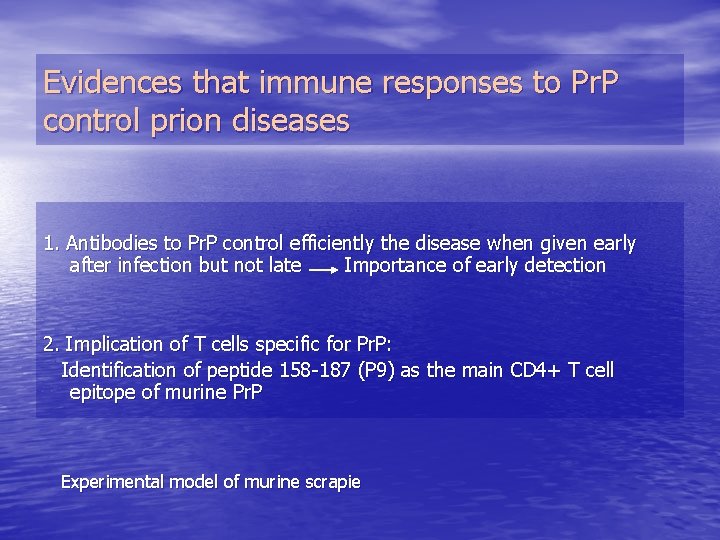 Evidences that immune responses to Pr. P control prion diseases 1. Antibodies to Pr.