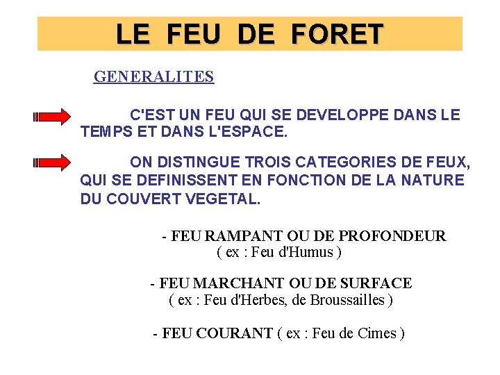 LE FEU DE FORET GENERALITES C'EST UN FEU QUI SE DEVELOPPE DANS LE TEMPS