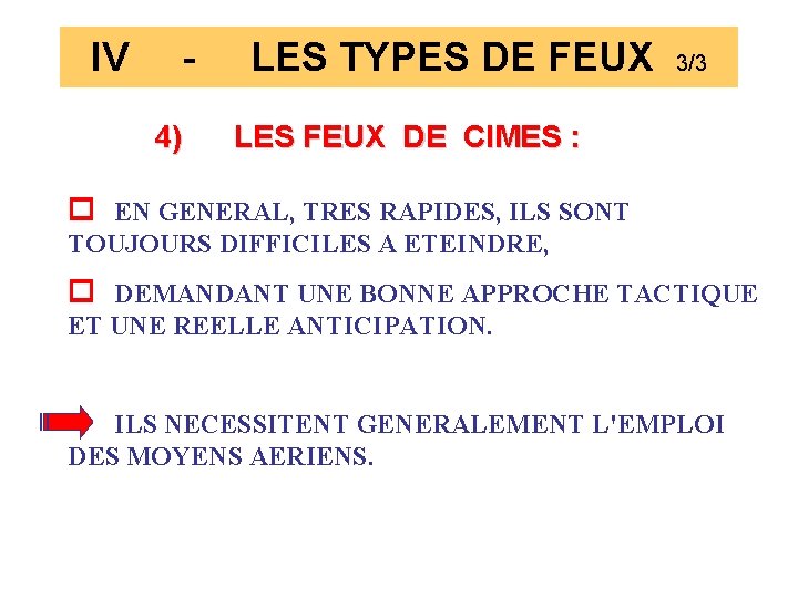 IV 4) LES TYPES DE FEUX 3/3 LES FEUX DE CIMES : EN GENERAL,