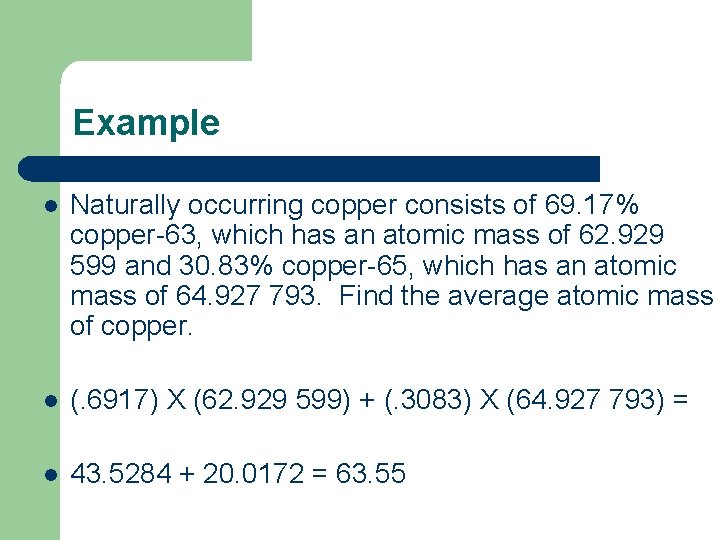 Example l Naturally occurring copper consists of 69. 17% copper-63, which has an atomic