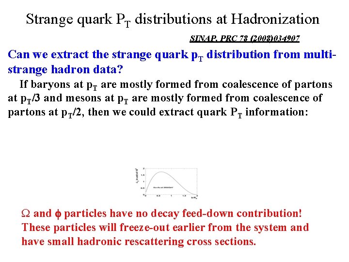 Strange quark PT distributions at Hadronization SINAP, PRC 78 (2008)034907 Can we extract the